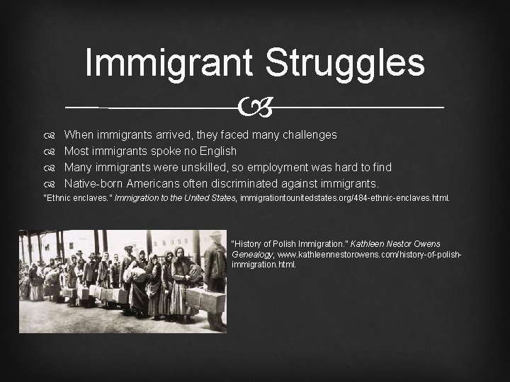 Immigrant Struggles When immigrants arrived, they faced many challenges Most immigrants spoke no English