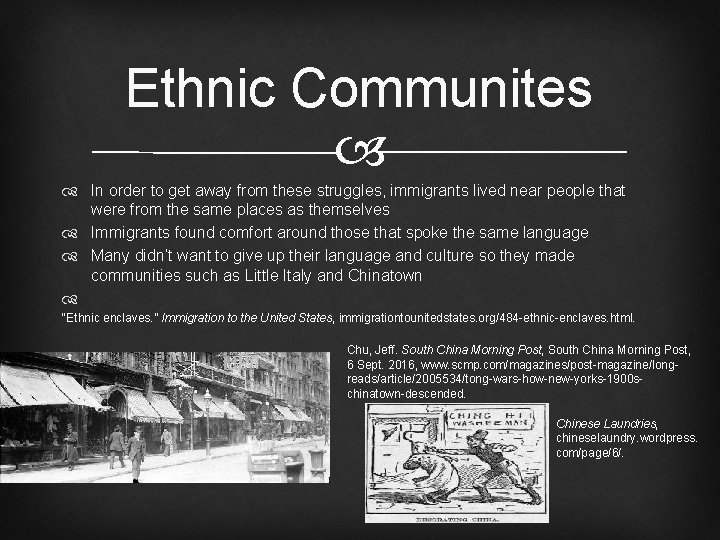 Ethnic Communites In order to get away from these struggles, immigrants lived near people