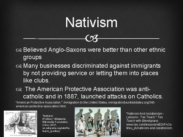 Nativism Believed Anglo-Saxons were better than other ethnic groups Many businesses discriminated against immigrants