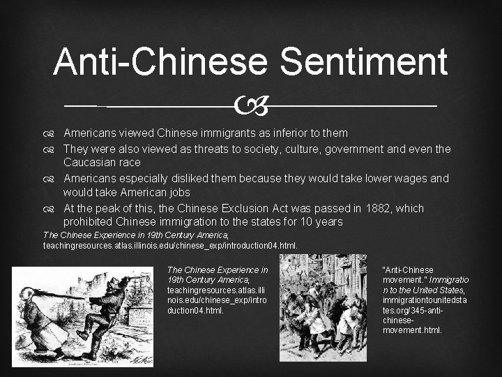 Anti-Chinese Sentiment Americans viewed Chinese immigrants as inferior to them They were also viewed