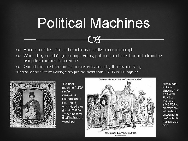 Political Machines Because of this, Political machines usually became corrupt When they couldn’t get