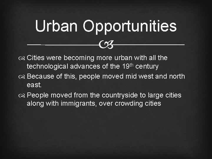 Urban Opportunities Cities were becoming more urban with all the technological advances of the