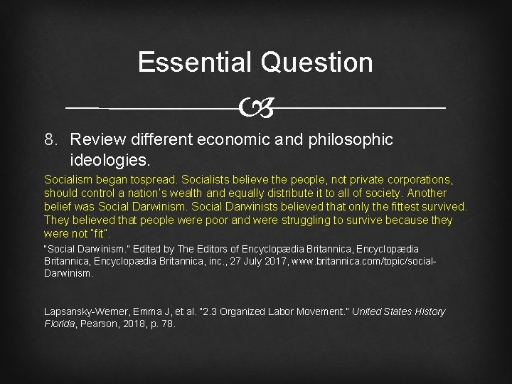 Essential Question 8. Review different economic and philosophic ideologies. Socialism began tospread. Socialists believe