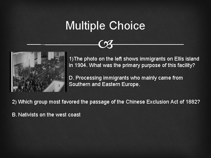 Multiple Choice 1)The photo on the left shows immigrants on Ellis island in 1904.