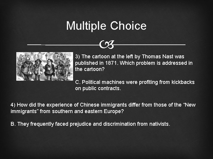 Multiple Choice 3) The cartoon at the left by Thomas Nast was published in