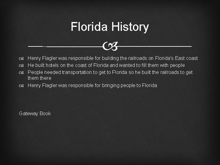 Florida History Henry Flagler was responsible for building the railroads on Florida’s East coast