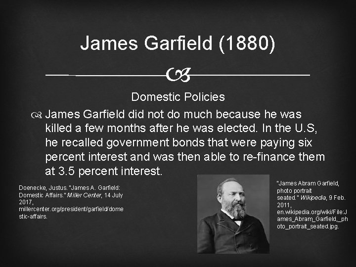 James Garfield (1880) Domestic Policies James Garfield did not do much because he was