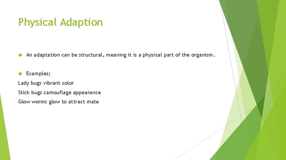 Physical Adaption An adaptation can be structural, meaning it is a physical part of