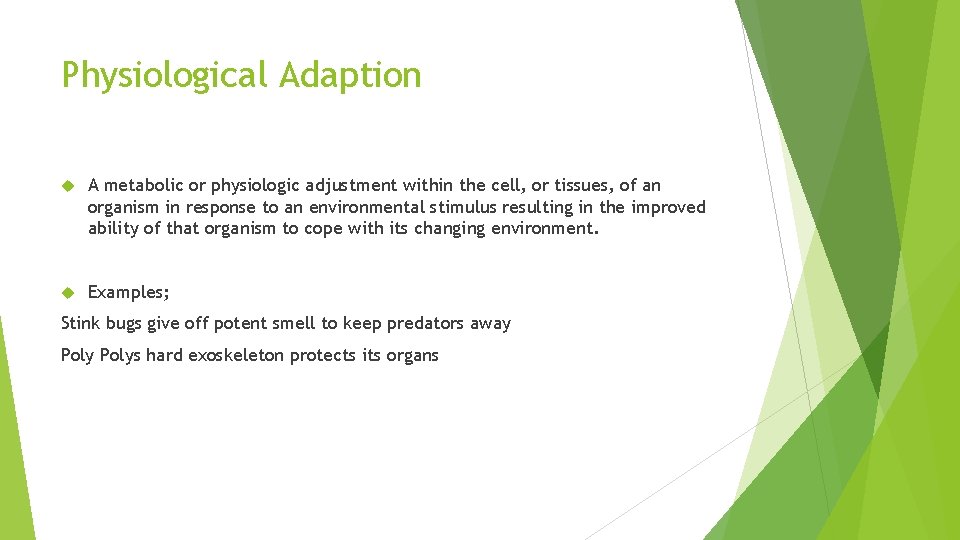 Physiological Adaption A metabolic or physiologic adjustment within the cell, or tissues, of an