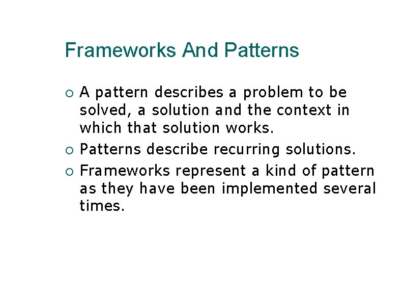 Frameworks And Patterns A pattern describes a problem to be solved, a solution and Frameworks And Patterns A pattern describes a problem to be solved, a solution and
