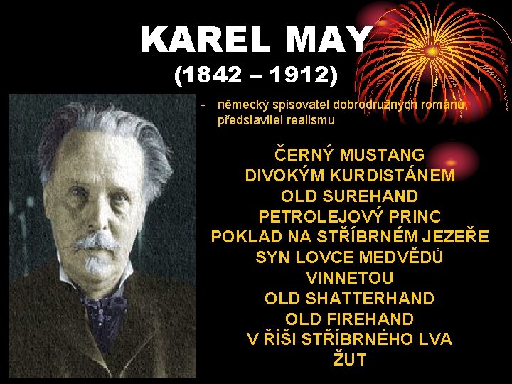 KAREL MAY (1842 – 1912) - německý spisovatel dobrodružných románů, představitel realismu ČERNÝ MUSTANG