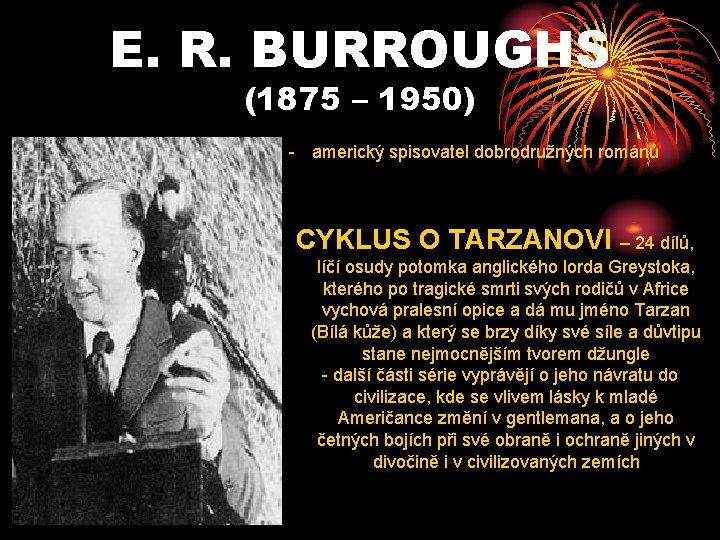 E. R. BURROUGHS (1875 – 1950) - americký spisovatel dobrodružných románů CYKLUS O TARZANOVI