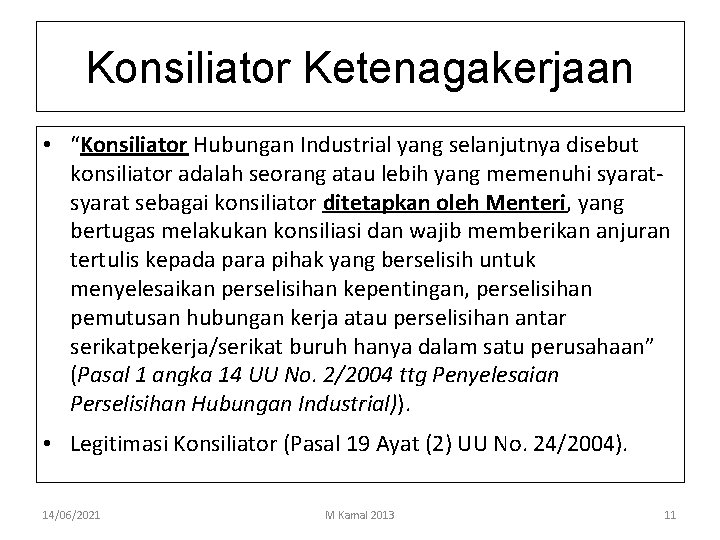 Konsiliator Ketenagakerjaan • “Konsiliator Hubungan Industrial yang selanjutnya disebut konsiliator adalah seorang atau lebih