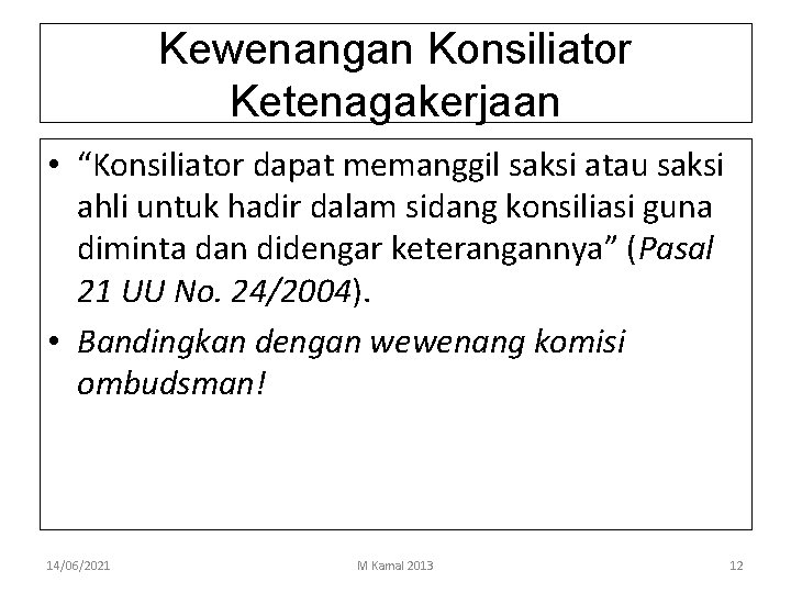 Kewenangan Konsiliator Ketenagakerjaan • “Konsiliator dapat memanggil saksi atau saksi ahli untuk hadir dalam