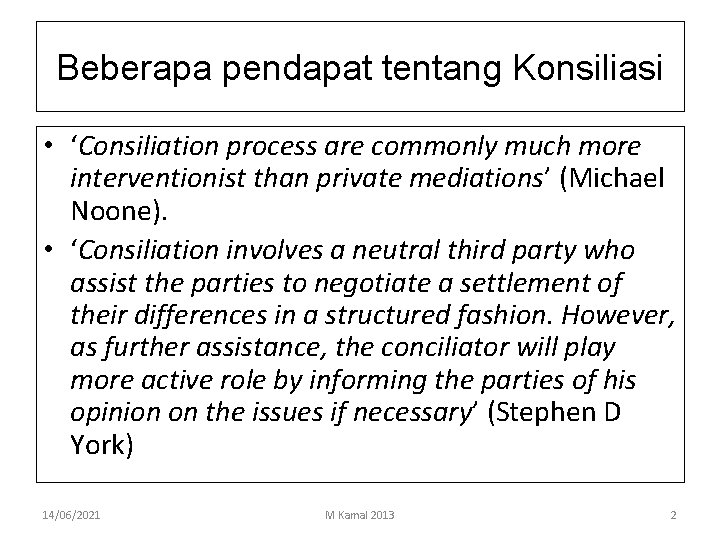 Beberapa pendapat tentang Konsiliasi • ‘Consiliation process are commonly much more interventionist than private