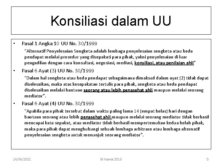 Konsiliasi dalam UU • Pasal 1 Angka 10 UU No. 30/1999 “Alternatif Penyelesaian Sengketa