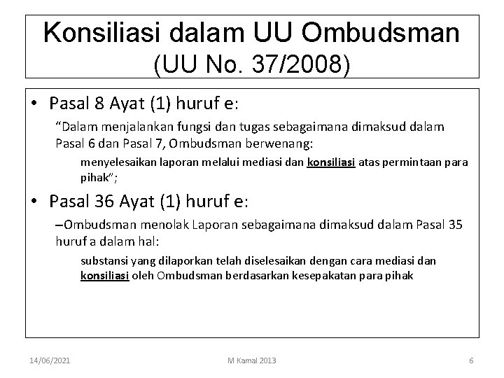 Konsiliasi dalam UU Ombudsman (UU No. 37/2008) • Pasal 8 Ayat (1) huruf e: