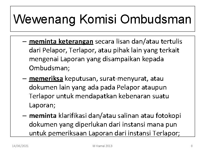 Wewenang Komisi Ombudsman – meminta keterangan secara lisan dan/atau tertulis dari Pelapor, Terlapor, atau