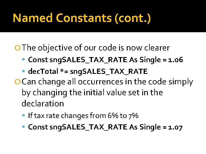 Named Constants (cont. ) The objective of our code is now clearer Const sng.