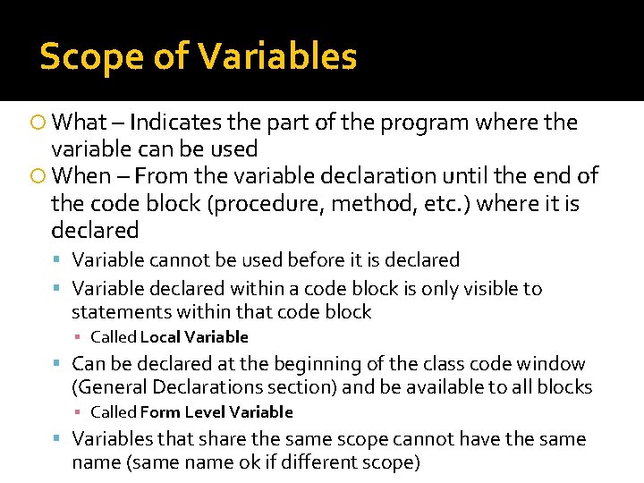 Scope of Variables What – Indicates the part of the program where the variable