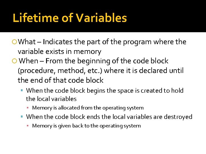 Lifetime of Variables What – Indicates the part of the program where the variable