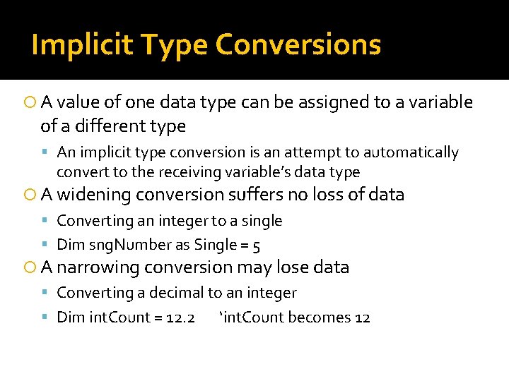 Implicit Type Conversions A value of one data type can be assigned to a