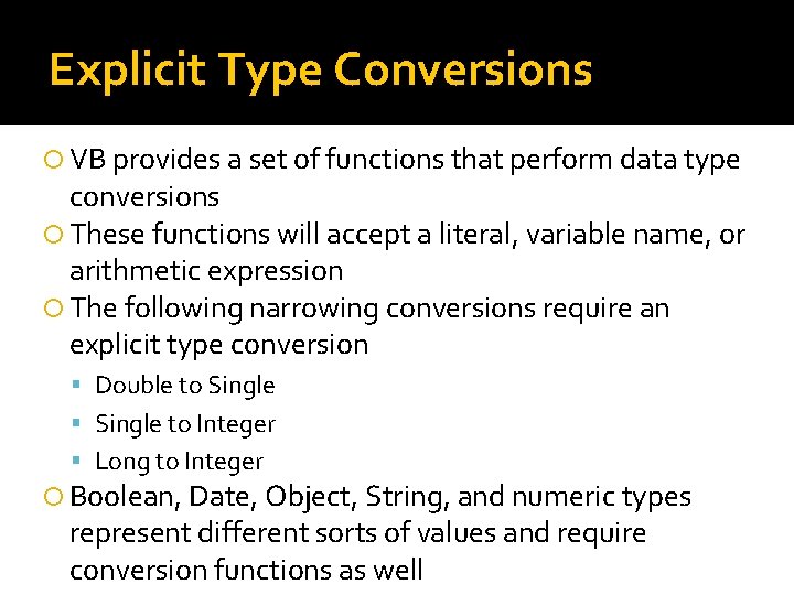 Explicit Type Conversions VB provides a set of functions that perform data type conversions