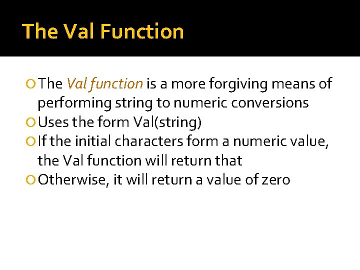 The Val Function The Val function is a more forgiving means of performing string