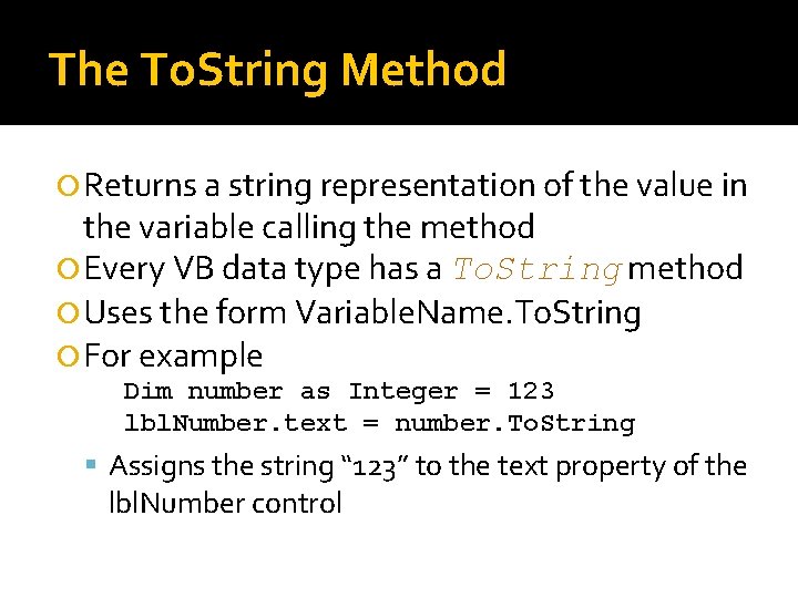 The To. String Method Returns a string representation of the value in the variable