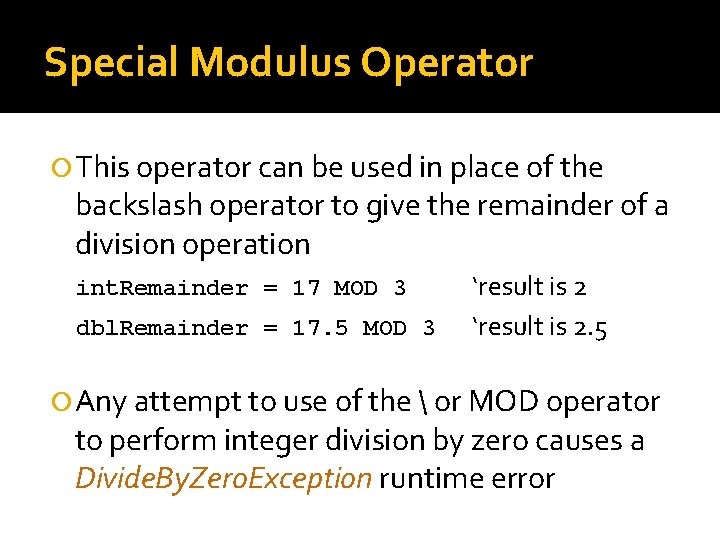 Special Modulus Operator This operator can be used in place of the backslash operator