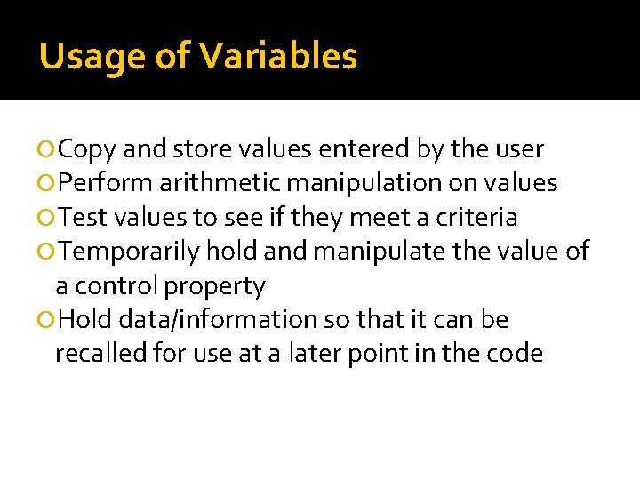 Usage of Variables Copy and store values entered by the user Perform arithmetic manipulation