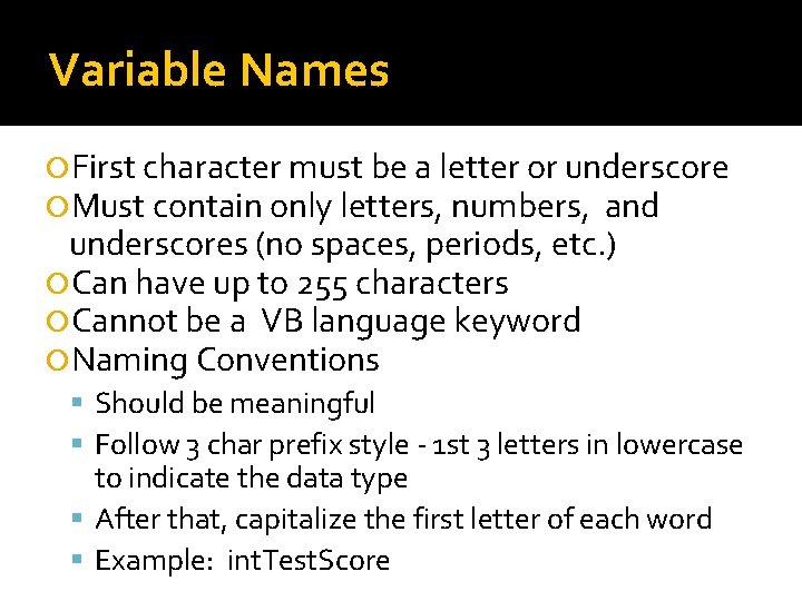 Variable Names First character must be a letter or underscore Must contain only letters,
