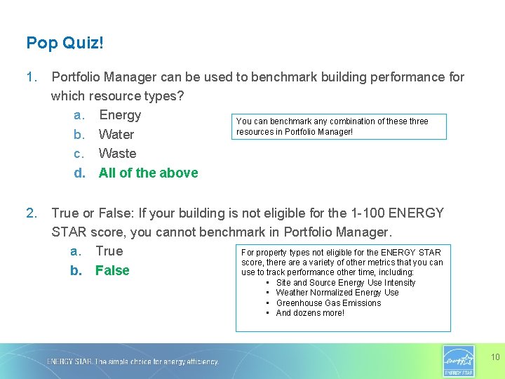 Pop Quiz! 1. Portfolio Manager can be used to benchmark building performance for which