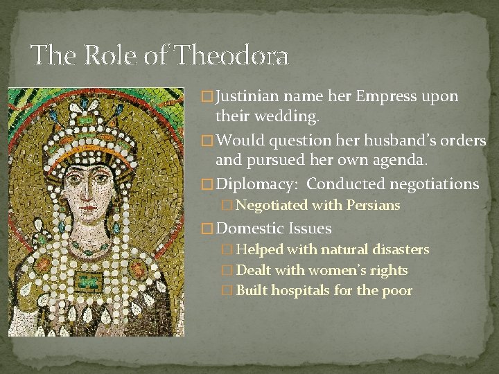 The Role of Theodora � Justinian name her Empress upon their wedding. � Would