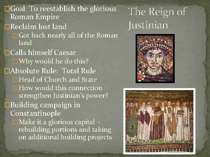 �Goal: To reestablish the glorious Roman Empire �Reclaim lost land � Got back nearly
