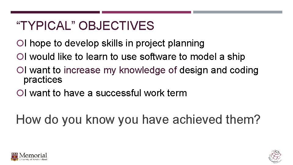 “TYPICAL” OBJECTIVES I hope to develop skills in project planning I would like to