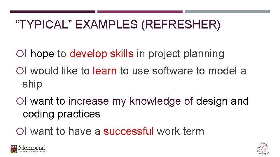 “TYPICAL” EXAMPLES (REFRESHER) I hope to develop skills in project planning I would like