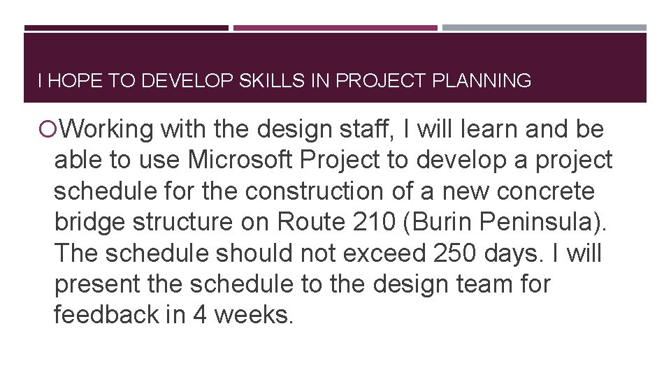 I HOPE TO DEVELOP SKILLS IN PROJECT PLANNING Working with the design staff, I