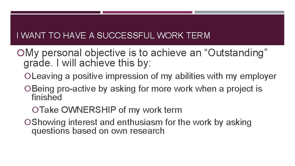 I WANT TO HAVE A SUCCESSFUL WORK TERM My personal objective is to achieve