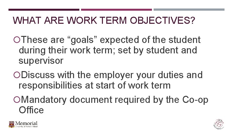 WHAT ARE WORK TERM OBJECTIVES? These are “goals” expected of the student during their