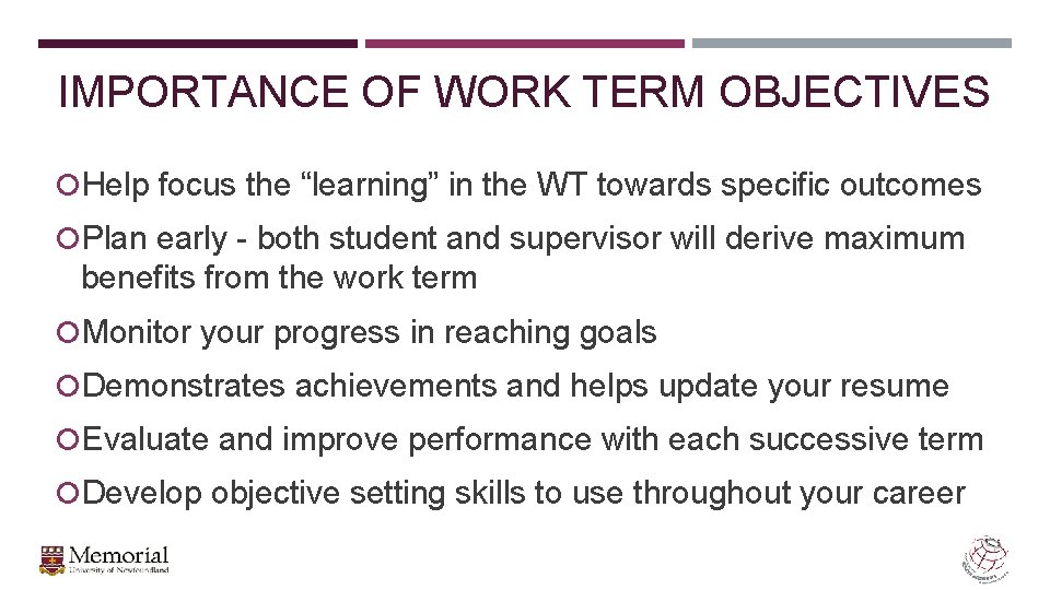 IMPORTANCE OF WORK TERM OBJECTIVES Help focus the “learning” in the WT towards specific