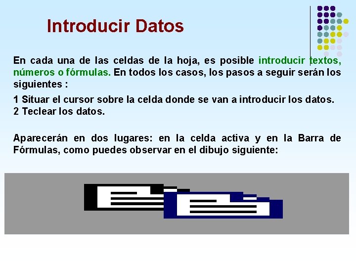 Introducir Datos En cada una de las celdas de la hoja, es posible introducir