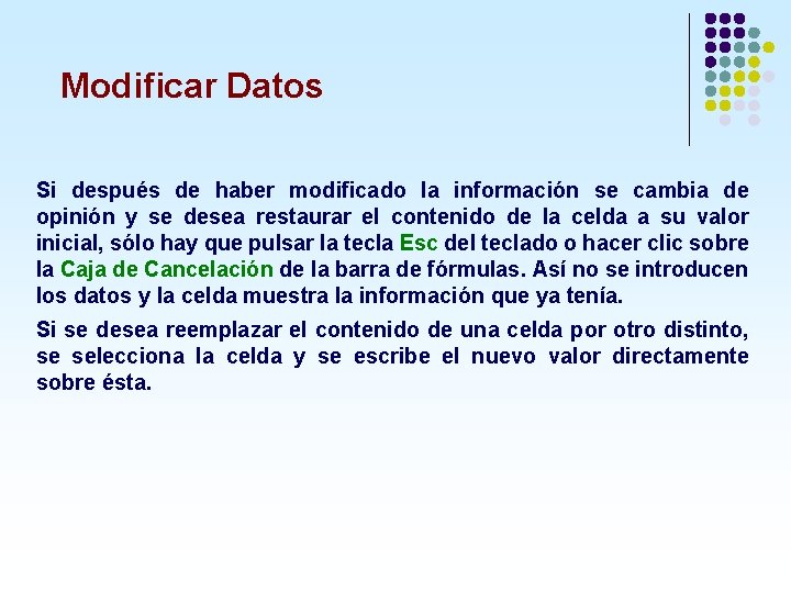 Modificar Datos Si después de haber modificado la información se cambia de opinión y