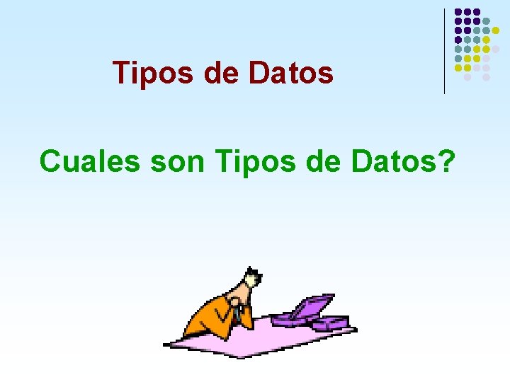 Tipos de Datos Cuales son Tipos de Datos? 