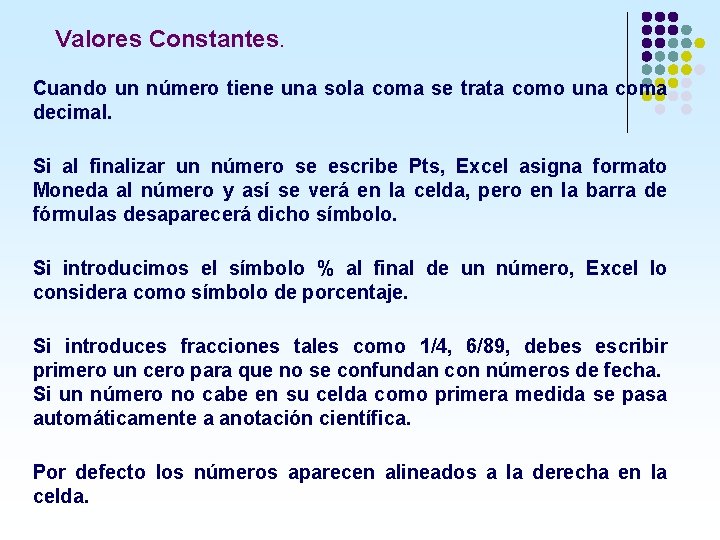 Valores Constantes. Cuando un número tiene una sola coma se trata como una coma