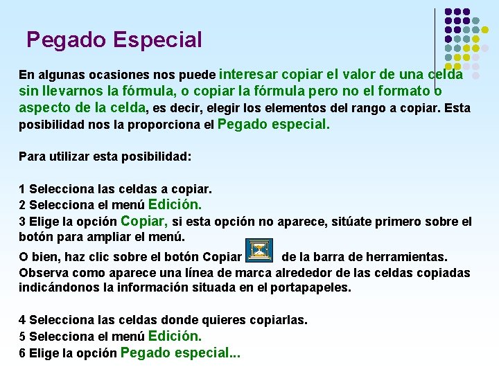 Pegado Especial En algunas ocasiones nos puede interesar copiar el valor de una celda