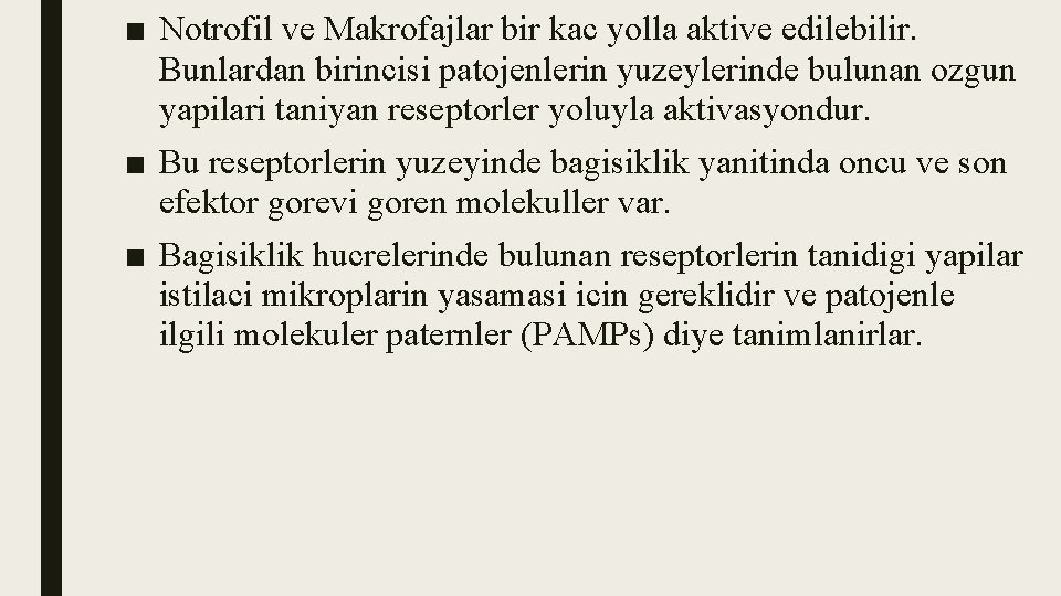 ■ Notrofil ve Makrofajlar bir kac yolla aktive edilebilir. Bunlardan birincisi patojenlerin yuzeylerinde bulunan