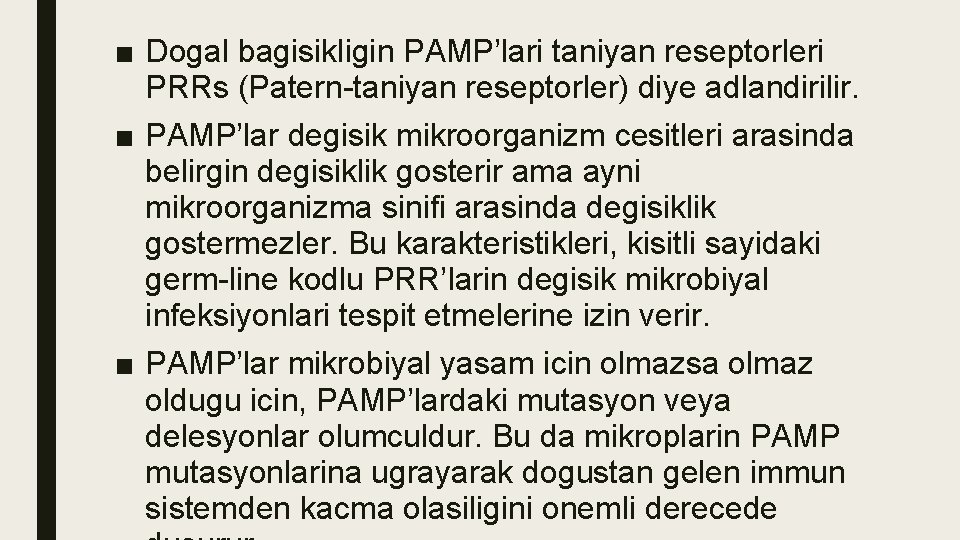 ■ Dogal bagisikligin PAMP’lari taniyan reseptorleri PRRs (Patern-taniyan reseptorler) diye adlandirilir. ■ PAMP’lar degisik