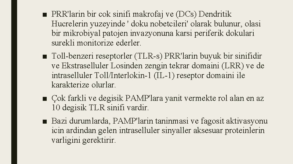 ■ PRR'larin bir cok sinifi makrofaj ve (DCs) Dendritik Hucrelerin yuzeyinde ' doku nobetcileri'