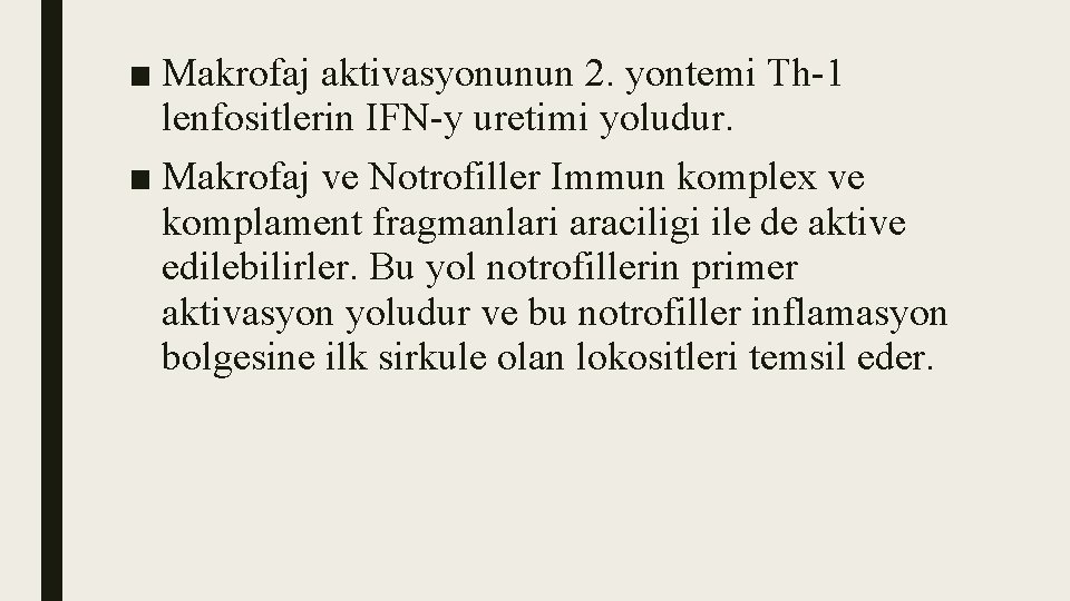 ■ Makrofaj aktivasyonunun 2. yontemi Th-1 lenfositlerin IFN-y uretimi yoludur. ■ Makrofaj ve Notrofiller